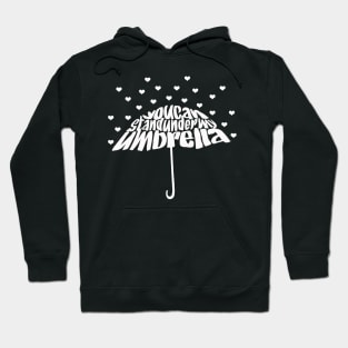 Stand under my Umbrella Hoodie